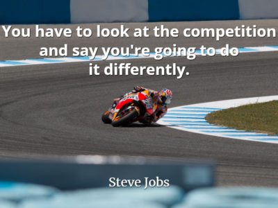 Steve Jobs Quote: You have to look at the competition and say you're going to do it differently.