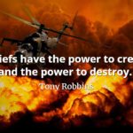Tony Robbins quote Beliefs have the power to create and the power to destroy.