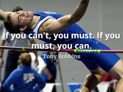 Tony Robbins quote If you can't, you must. If you must, you can