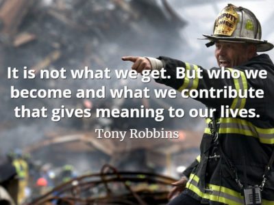 Tony Robbins quote It is not what we get. But who we become and what we contribute that gives meaning to our lives.
