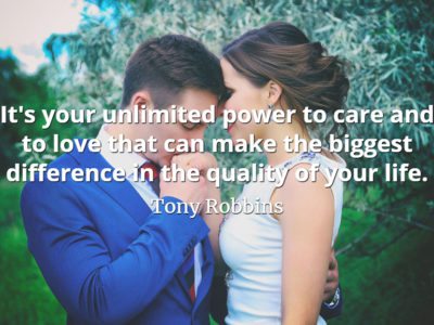 Tony Robbins quote It's your unlimited power to care and to love that can make the biggest difference in the quality of your life