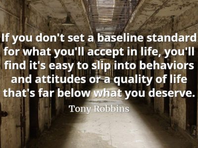 Tony Robbins quote Set a baseline standard for what you'll accept in life