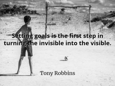 Tony Robbins quote Setting goals is the first step in turning the invisible into the visible.