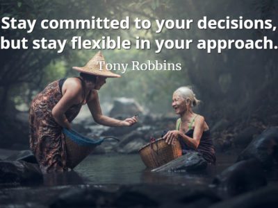 Tony Robbins quote Stay committed to your decisions, but stay flexible in your approach.