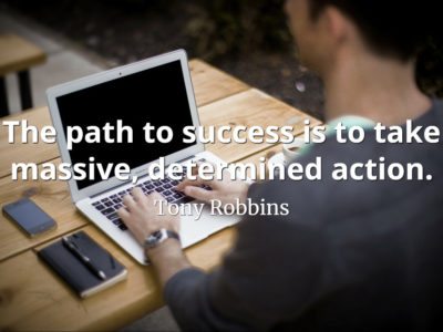 Tony Robbins quote The path to success is to take massive, determined action
