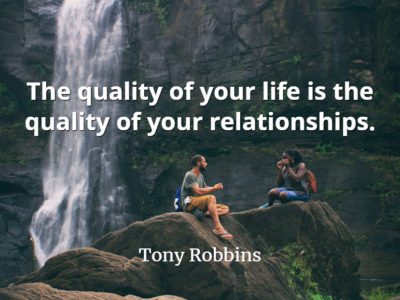 Tony Robbins quote The quality of your life is the quality of your relationships.