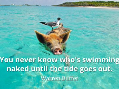 Warren Buffet quote You never know who's swimming naked until the tide goes out..