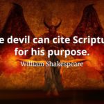 William Shakespeare quote The devil can cite Scripture for his purpose.
