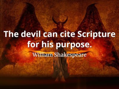 William Shakespeare quote The devil can cite Scripture for his purpose.