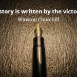 Winston Churchill quote History is written by the victors.