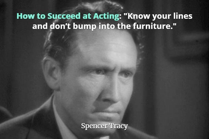 Actor Spencer Tracy with intense stare and quote How to succeed at acting: know your lines and don't bump into the furniture